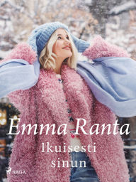 Title: Ikuisesti sinun, Author: Emma Ranta
