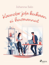 Title: Kaunotar jota kukaan ei huomannut, Author: Johanna Salo