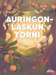 Title: Auringonlaskun torni, Author: Tiina Kaila