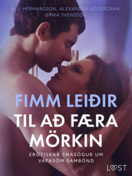 Title: Fimm leiðir til að færa mörkin - Erótískar smásögur um vafasöm sambönd, Author: Alexandra Södergran