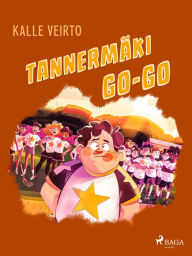 Title: Tannermäki Go-Go, Author: Kalle Veirto