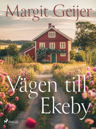 Title: Vägen till Ekeby, Author: Margit Geijer