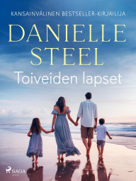 Free download for ebooks pdf Toiveiden lapset in English 9788727146553 by Danielle Steel, Kaisa Luntinen
