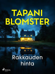 Title: Rakkauden hinta, Author: Tapani Blomster