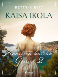 Title: Maailma kutsuu, Grace 2, Author: Kaisa Ikola