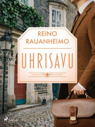 Title: Uhrisavu, Author: Reino Rauanheimo