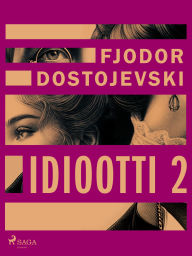 Title: Idiootti 2, Author: Fjodor Dostojevski