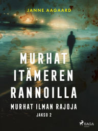 Title: Murhat Itämeren rannoilla 2: Murhat ilman rajoja, Author: Janne Aagaard