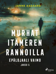Title: Murhat Itämeren rannoilla 5: Epälojaali vaimo, Author: Janne Aagaard