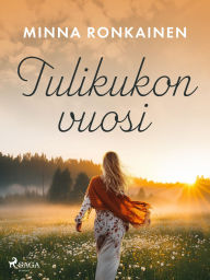 Title: Tulikukon vuosi, Author: Minna Ronkainen