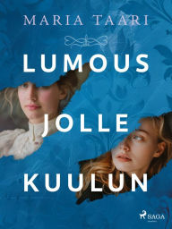 Title: Lumous jolle kuulun, Author: Maria Taari