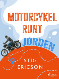 Title: Motorcykel runt jorden, Author: Stig Ericson