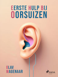 Title: Eerste Hulp Bij Oorsuizen, Author: Olav Wagenaar