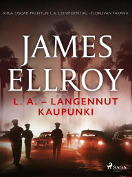 Title: L. A. - Langennut kaupunki, Author: James Ellroy