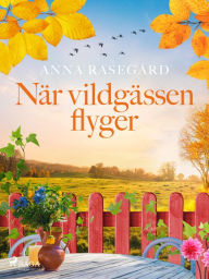 Title: När vildgässen flyger, Author: Anna Rasegård
