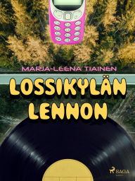 Title: Lossikylän Lennon, Author: Marja-Leena Tiainen