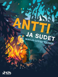 Title: Antti ja sudet, Author: Marja-Leena Tiainen