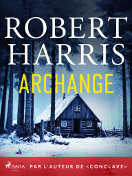 Title: Archange: Par l'auteur de « Conclave », Author: Robert Harris