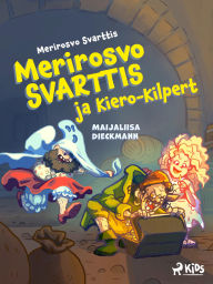 Title: Merirosvo Svarttis ja Kiero-Kilpert, Author: Maijaliisa Dieckmann