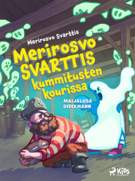 Title: Merirosvo Svarttis kummitusten kourissa, Author: Maijaliisa Dieckmann