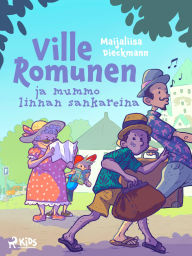 Title: Ville Romunen ja mummo linnan sankareina, Author: Maijaliisa Dieckmann