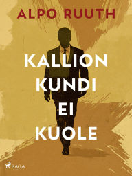 Title: Kallion kundi ei kuole, Author: Alpo Ruuth