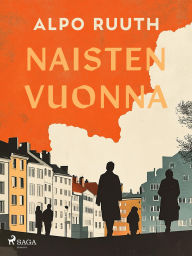 Title: Naisten vuonna, Author: Alpo Ruuth