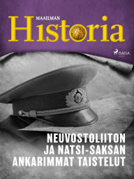 Title: Neuvostoliiton ja natsi-Saksan ankarimmat taistelut, Author: Maailman historia