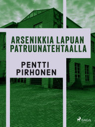 Free ebooks download for ipod Arsenikkia Lapuan patruunatehtaalla English version  by Pentti Pirhonen