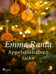 Title: Appelsiinitalven taika, Author: Emma Ranta
