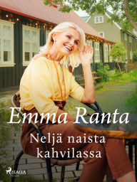 Title: Neljä naista kahvilassa, Author: Emma Ranta