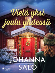 Title: Vielä yksi joulu yhdessä, Author: Johanna Salo