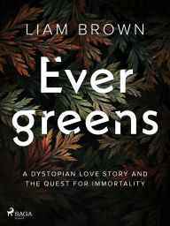 Free downloads books for ipad Evergreens: A dystopian love story and the quest for immortality iBook DJVU