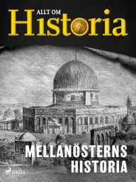 Title: Mellanösterns historia, Author: Allt om Historia