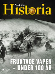 Title: Fruktade vapen - Under 100 år, Author: Allt om Historia