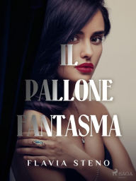 Title: Il pallone fantasma, Author: Flavia Steno