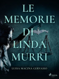 Title: Le memorie di Linda Murri, Author: Luisa Macina Gervasio
