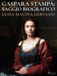 Title: Gaspara Stampa: saggio biografico, Author: Luisa Macina Gervasio