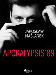 Title: Apokalypsis '89, Author: Jaroslaw Maslanek