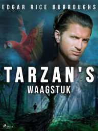 Title: Tarzan's waagstuk, Author: Edgar Rice Burroughs