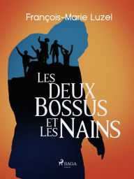 Title: Les Deux Bossus et les Nains, Author: François-Marie Luzel