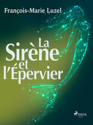 Title: La Sirène et l'Épervier, Author: François-Marie Luzel