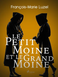 Title: Le Petit Moine et le Grand Moine, Author: François-Marie Luzel