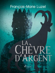 Title: La Chèvre d'Argent, Author: François-Marie Luzel