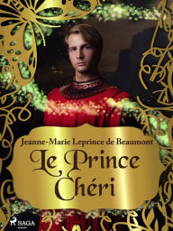 Title: Le Prince Chéri, Author: Madame Leprince Beaumont