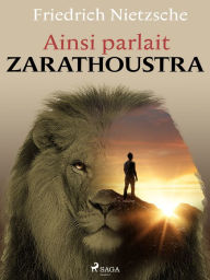 Title: Ainsi parlait Zarathoustra, Author: Friedrich Nietzsche