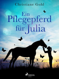 Title: Ein Pflegepferd für Julia, Author: Christiane Gohl