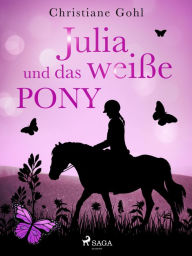 Title: Julia und das weiße Pony, Author: Christiane Gohl