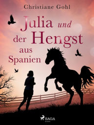 Title: Julia und der Hengst aus Spanien, Author: Christiane Gohl