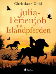 Title: Julia - Ferienjob mit Islandpferden, Author: Christiane Gohl